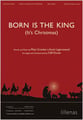 Born is the King (It's Christmas) SATB choral sheet music cover